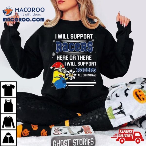 Minion Murray State Racers I Will Support Racers Here Or There I Will Support Racers All Christmas T Shirt