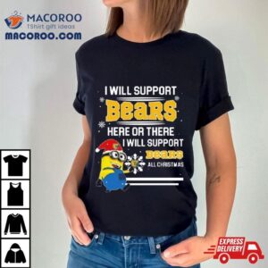 Minion Northern Colorado Bears I Will Support Bears Here Or There I Will Support Bears All Christmas Tshirt