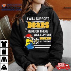 Minion Northern Colorado Bears I Will Support Bears Here Or There I Will Support Bears All Christmas Tshirt