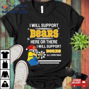 Minion Northern Colorado Bears I Will Support Bears Here Or There I Will Support Bears All Christmas Tshirt