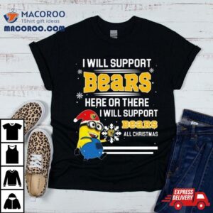 Minion Northern Colorado Bears I Will Support Bears Here Or There I Will Support Bears All Christmas Tshirt