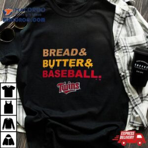 Minnesota Twins Bread Amp Butter Amp Baseball Tshirt