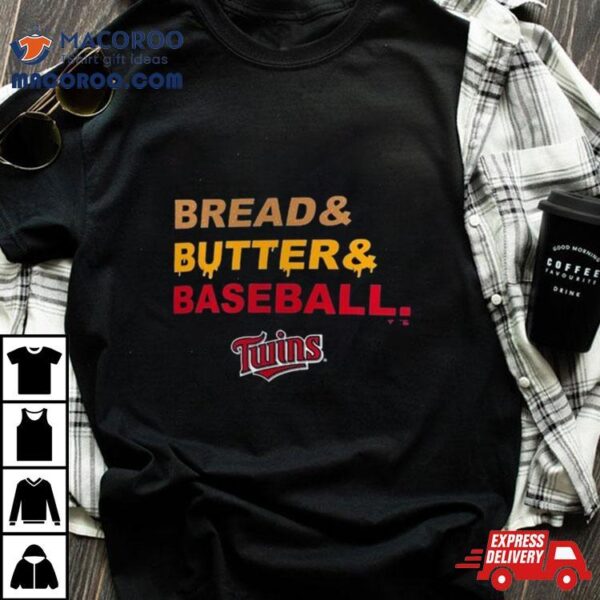 Minnesota Twins Bread & Butter & Baseball T Shirt