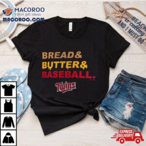 Minnesota Twins Bread & Butter & Baseball T Shirt