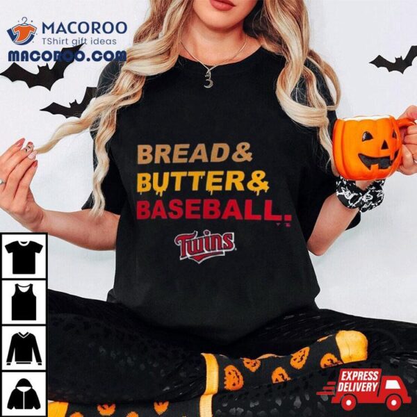 Minnesota Twins Bread & Butter & Baseball T Shirt