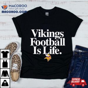 Minnesota Vikings Football Is Life Tshirt