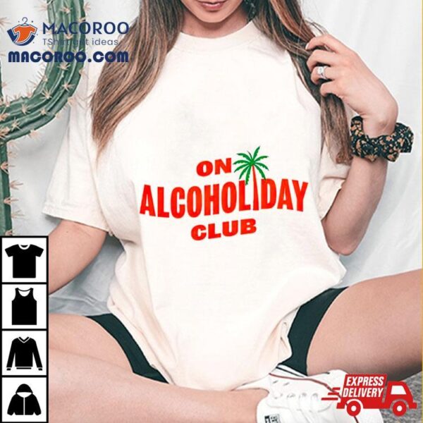 Mixoloshe On Alcoholiday Club Shirt