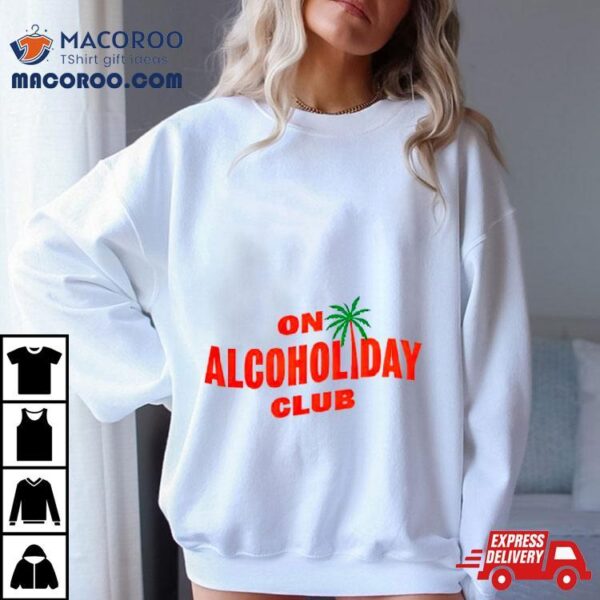 Mixoloshe On Alcoholiday Club Shirt