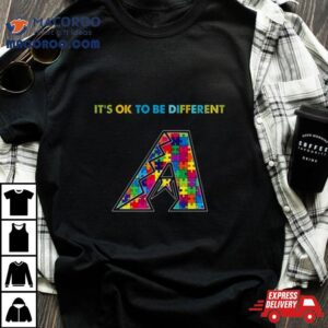 Mlb Arizona Diamondbacks Autism It S Ok To Be Differen Tshirt