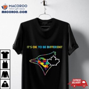 Mlb Toronto Blue Jays Autism It S Ok To Be Differen Tshirt