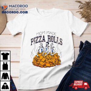 Mom Made Pizza Rolls T Shirt