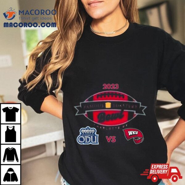 Monday December 18th 2023 Famous Toastery Bowl Old Dominion Vs Western Kentucky At Jerry Richards Stadium Charlotte North Carolina T Shirt