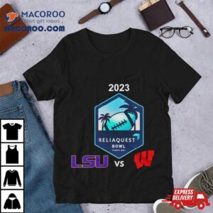 Monday January St Reliaquest Bowl Lsu Vs Wisconsin Raymond James Stadium Tampa Fl Cfb Bowl Game Tshirt