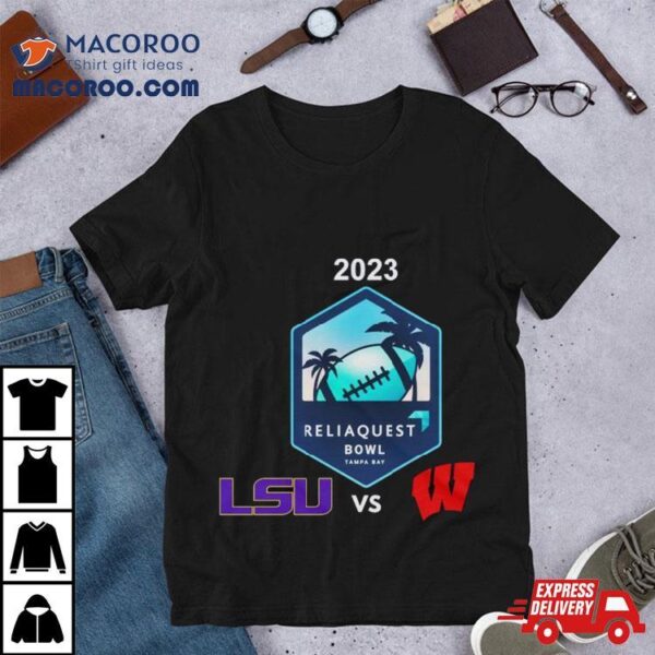 Monday January 1st 2024 Reliaquest Bowl Lsu Vs Wisconsin Raymond James Stadium Tampa Fl Cfb Bowl Game T Shirt