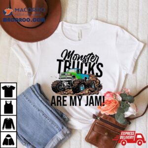 Monster Trucks Are My Jam Tshirt