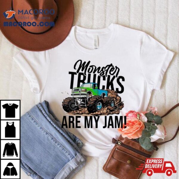 Monster Trucks Are My Jam Shirt