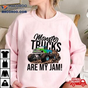 Monster Trucks Are My Jam Tshirt