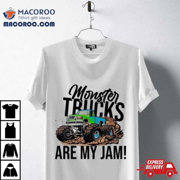 Monster Trucks Are My Jam Shirt