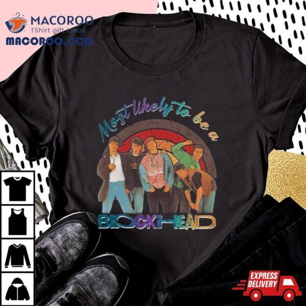 Most Likely To Be A Blockhead New Kids On The Block T Shirt