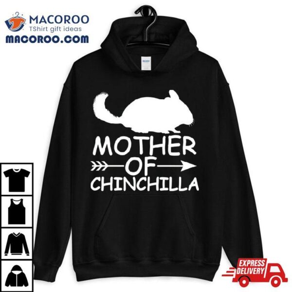 Mother Of Chinchilla Shirt