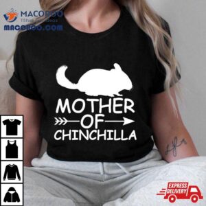 Mother Of Chinchilla Tshirt