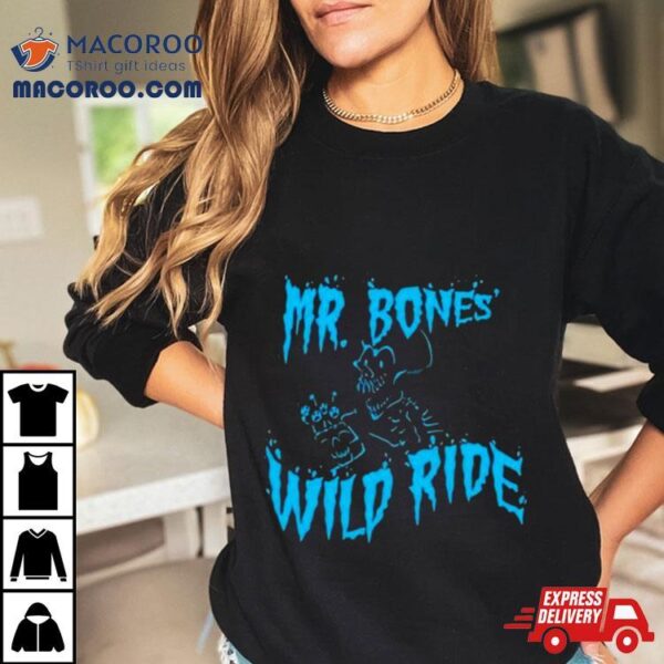 Mr. Bones’ Wild Ride T Shirt