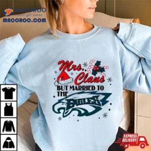 Mrs Claus But Married To The Eagles Tshirt