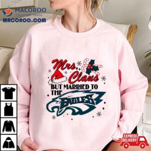 Mrs Claus But Married To The Eagles Tshirt