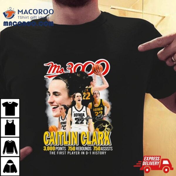 Ms.3000 Caitlin Clark Iowa Hawkeyes The First Player In D 1 History T Shirt