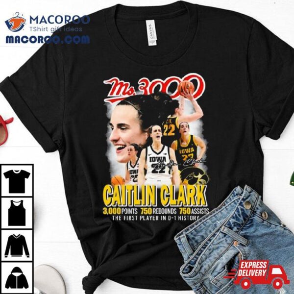 Ms.3000 Caitlin Clark Iowa Hawkeyes The First Player In D 1 History T Shirt