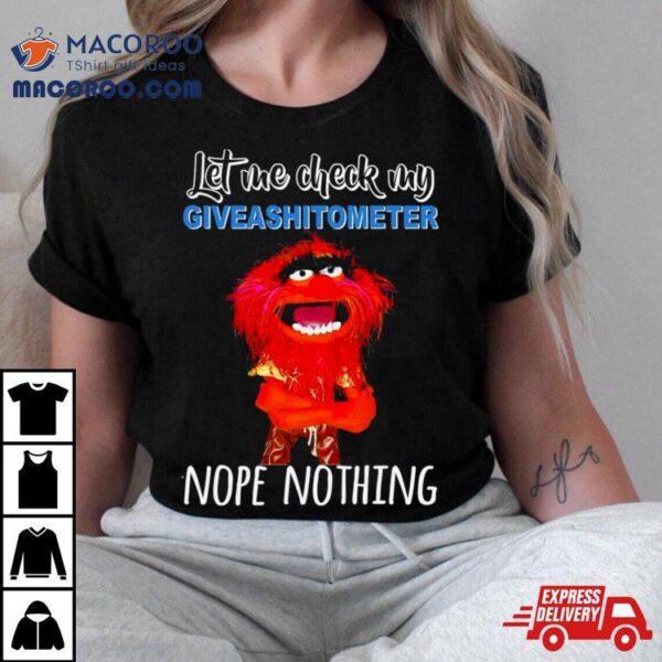 Muppet Animal Let Me Check My Giveashitometer Nope Nothing Shirt