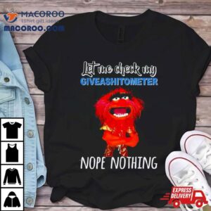 Muppet Animal Let Me Check My Giveashitometer Nope Nothing Tshirt