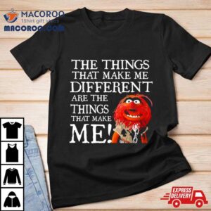 Muppet Animal The Things That Make Me Different Are The Things That Make Me Tshirt