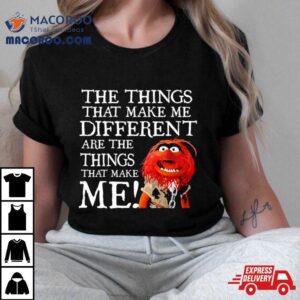 Muppet Animal The Things That Make Me Different Are The Things That Make Me Tshirt