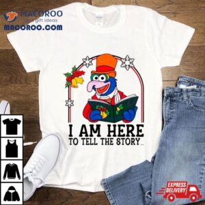 Muppet I Am Here To Tell The Story Tshirt