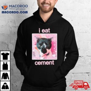 Must Have I Eat Cement Cat Tshirt
