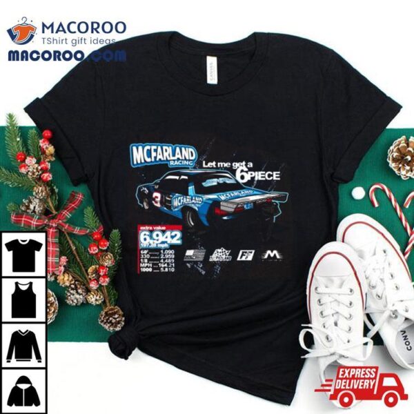 Mustang Sixes Mcfarland Racing Let Me Get A 6piece T Shirt