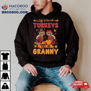 My Favorite Turkeys Call Me Granny Cute Family Thanksgiving Shirt