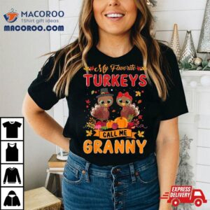 My Favorite Turkeys Call Me Granny Cute Family Thanksgiving Tshirt