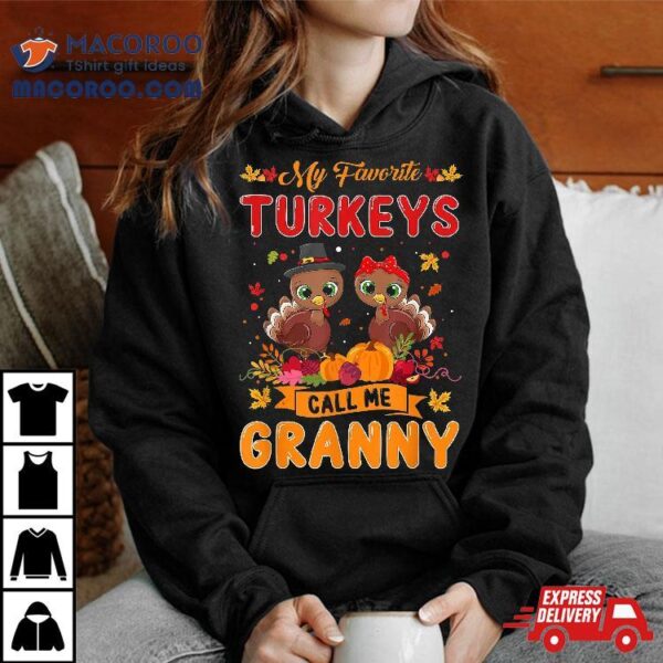 My Favorite Turkeys Call Me Granny Cute Family Thanksgiving Shirt