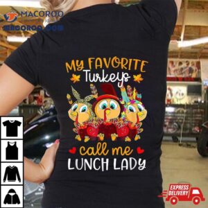 My Favorite-turkeys-call Me Lunch-lady Funny-thanksgiving Shirt