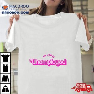 My Job Is Unemployed Tshirt