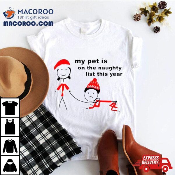 My Pet Is On The Naughty List This Year T Shirt