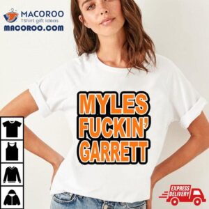 Myles Fuckin Garret Tshirt