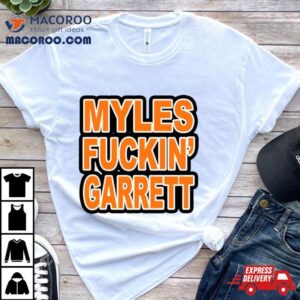 Myles Fuckin Garret Tshirt