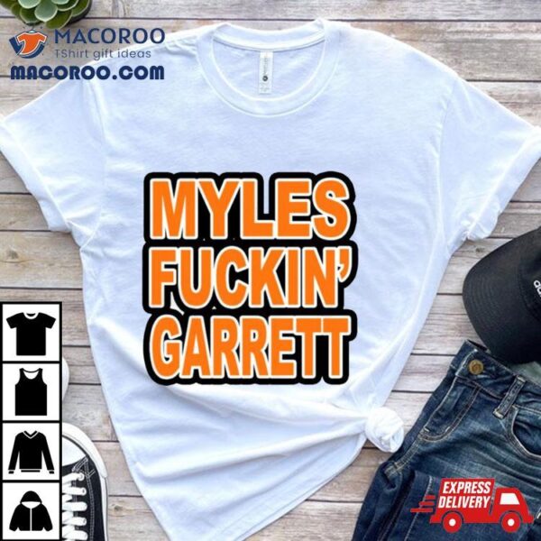 Myles Fuckin’ Garret T Shirt