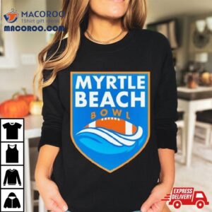 Myrtle Beach Bowl Bowl Season 2023 2024 College Football Bowl Games Shirt