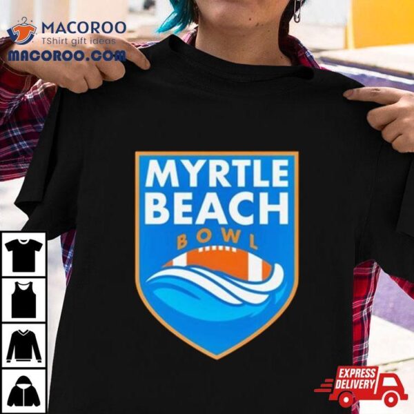 Myrtle Beach Bowl Bowl Season 2023 2024 College Football Bowl Games Shirt