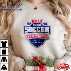 Naia Women S Soccer Championship Foley Alabama Tshirt