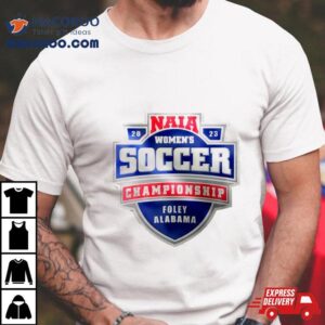 Naia Women S Soccer Championship Foley Alabama Tshirt